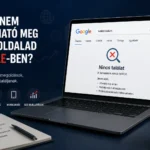 Miért nem található meg a weboldalad Google-ben?